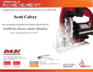 Scott Culver
SolidWorks Advance Surface Modeling
8 hours completed Friday, July 15, 2016
 