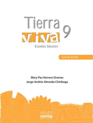 Tierra
                         9
     Estudios Sociales


                         Guía del docente




   Mary Paz Herrera Oramas
Jorge Andrés Almeida Chiriboga
 