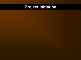 Project Initiation
 