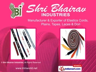 Manufacturer & Exporter of Elastics Cords,        Plains, Tapes, Laces & Dori 