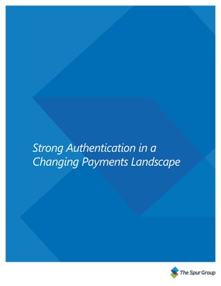 Strong Authentication in a
Changing Payments Landscape
 