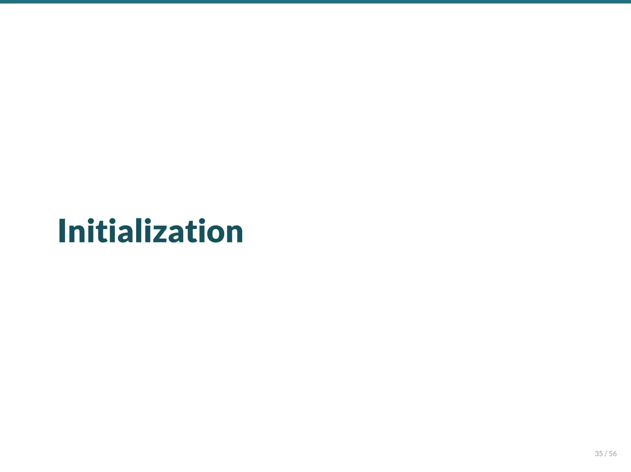 Initialization
35 / 56
 