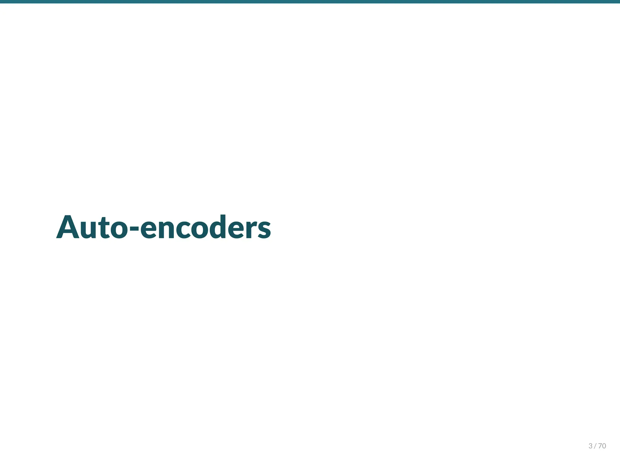 Auto-encoders
3 / 70
 