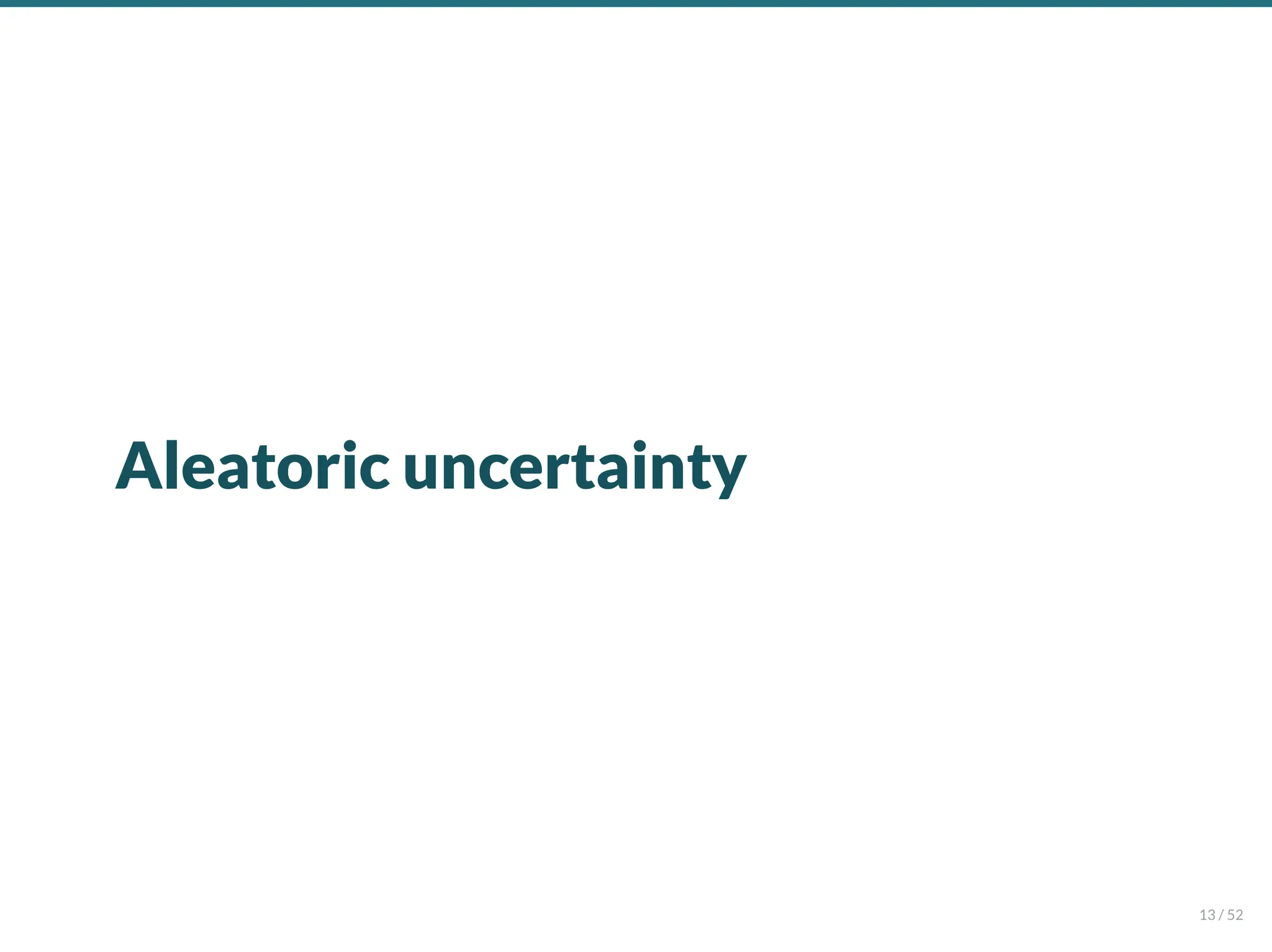 Aleatoric uncertainty
13 / 52
 