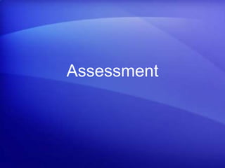 Assessment
 