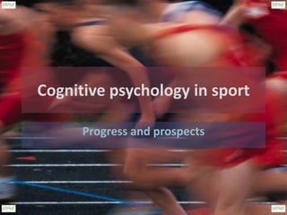 Cognitive psychology in sport
Progress and prospects
 