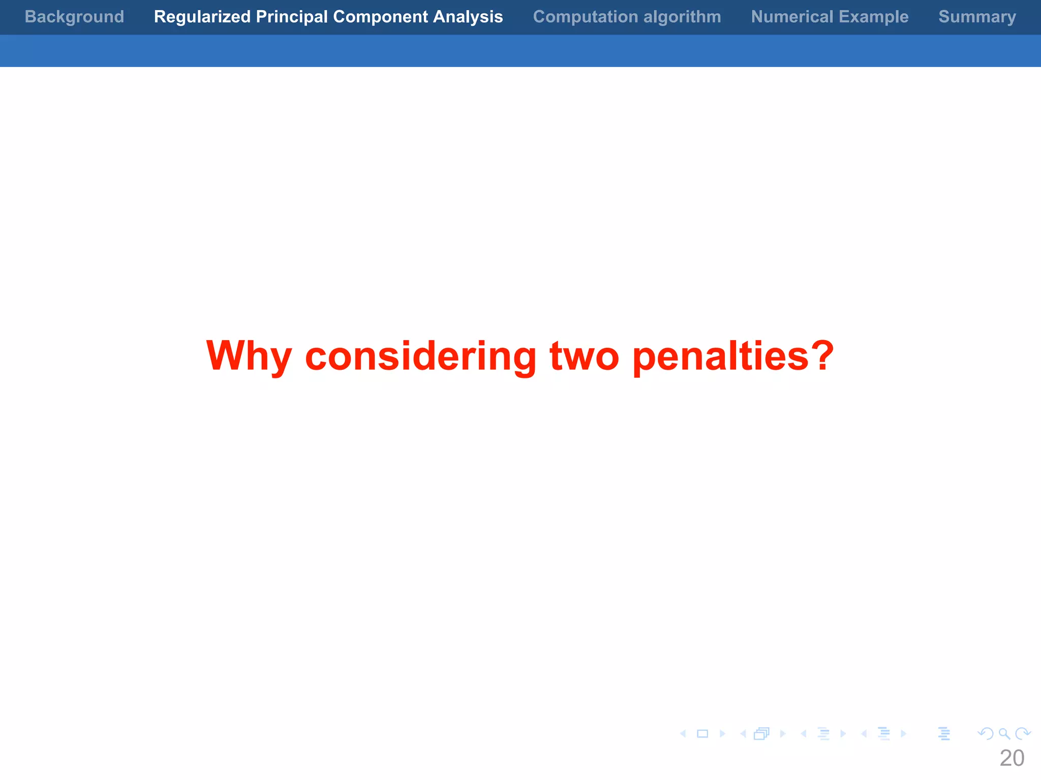 .
.
.
.
.
.
.
.
.
.
.
.
.
.
.
.
.
.
.
.
.
.
.
.
.
.
.
.
.
.
.
.
.
.
.
.
.
.
.
.
Background Regularized Principal Component Analysis Computation algorithm Numerical Example Summary
Why considering two penalties?
20
 