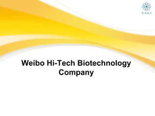 Weibo Hi-Tech Biotechnology
Company
 