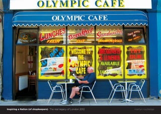 Inspiring a Nation (of shopkeepers) The real legacy of London 2012 martyn routledge
 