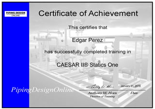 Edgar Perez
CAESAR II® Statics One
January 31, 2016
 