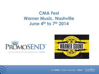 CMA Fest
Warner Music, Nashville
June 4th to 7th 2014
 