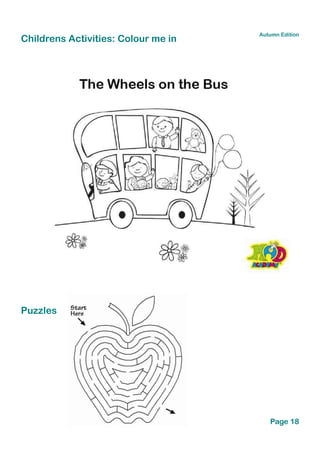 Childrens Activities: Colour me in
Puzzles
Page 18
Autumn Edition
 