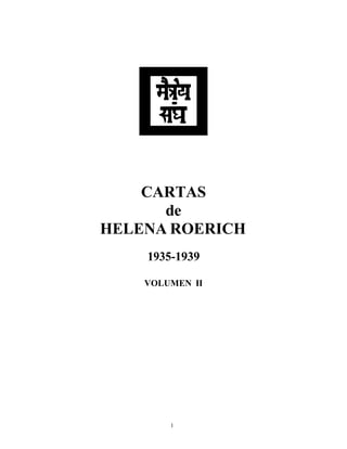 1
CARTAS
de
HELENA ROERICH
1935-1939
VOLUMEN II
 