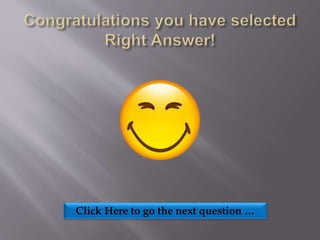 Click Here to go the next question …
 