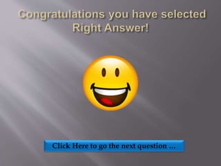 Click Here to go the next question …
 