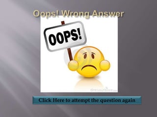 Click Here to attempt the question again
 