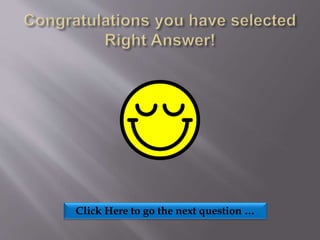 Click Here to go the next question …
 