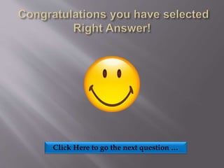 Click Here to go the next question …
 