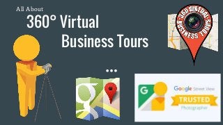 360° Virtual
All About
Business Tours
 