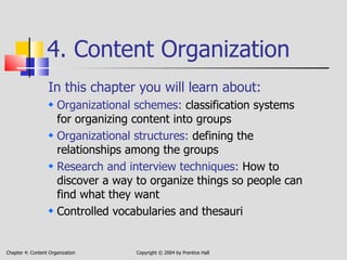 4. Content Organization ,[object Object],[object Object],[object Object],[object Object],[object Object],Chapter 4: Content Organization Copyright © 2004 by Prentice Hall 