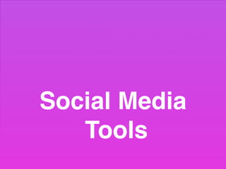 Social Media 
Tools
 