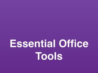Essential Ofﬁce
Tools
 