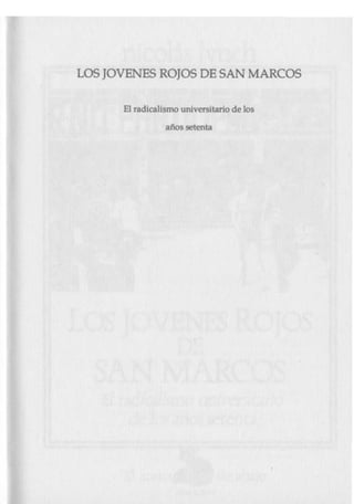 LOS JOVENES ROJOS DE SAN MARCOS
El radicalismo universitario de los
años setenta
 