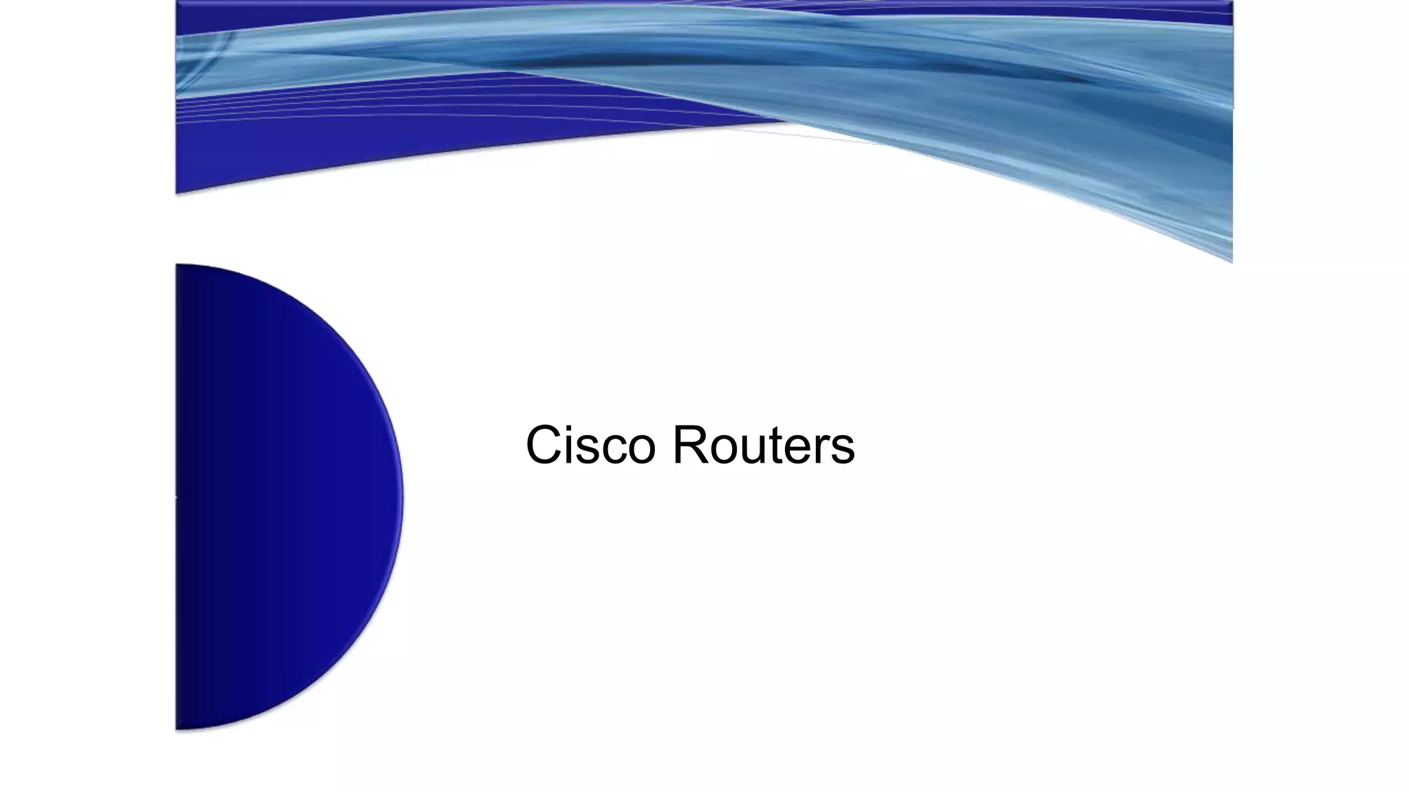 Cisco Routers
 