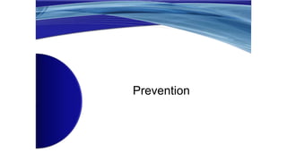 Prevention
 