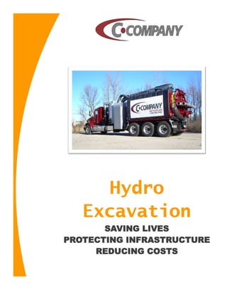 Hydro
Excavation
SAVING LIVES
PROTECTING INFRASTRUCTURE
REDUCING COSTS
 