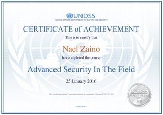CERTIFICATE of ACHIEVEMENT
This is to certify that
Nael Zaino
has completed the course
Advanced Security In The Field
25 January 2016
THin0ZhHUF
This certificate expires 3 years after its date of completion. (Version 1.2012-11-26)
Powered by TCPDF (www.tcpdf.org)
 