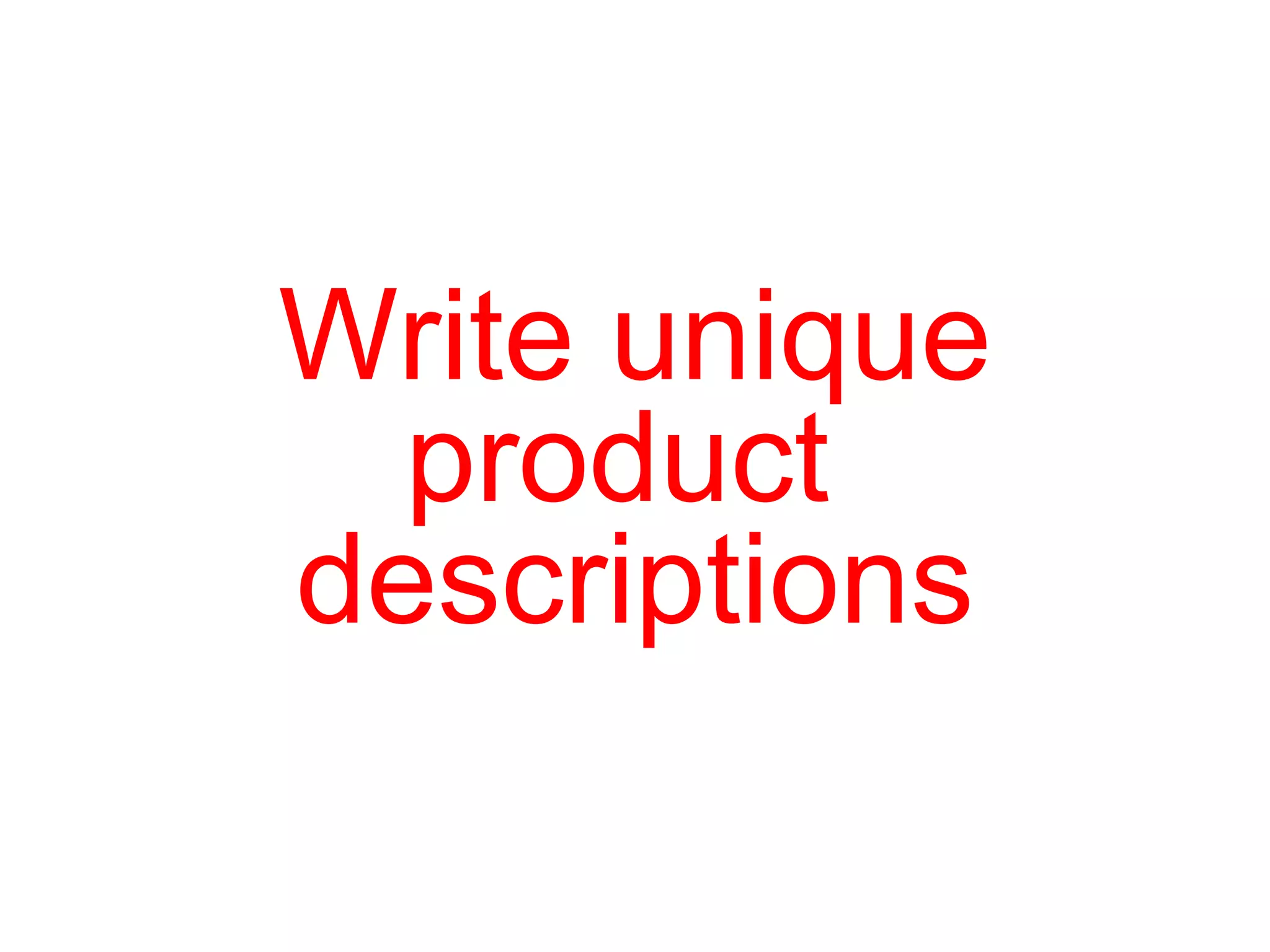 Write unique product  descriptions 