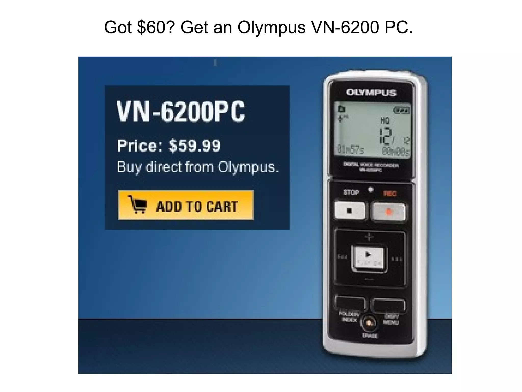 Got $60? Get an Olympus VN-6200 PC.  