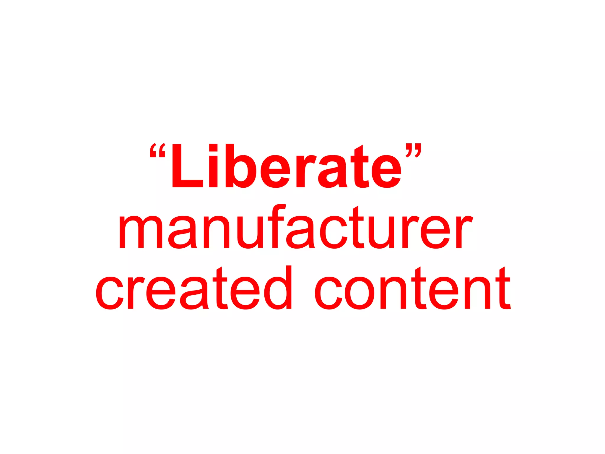 “ Liberate ”  manufacturer  created content 