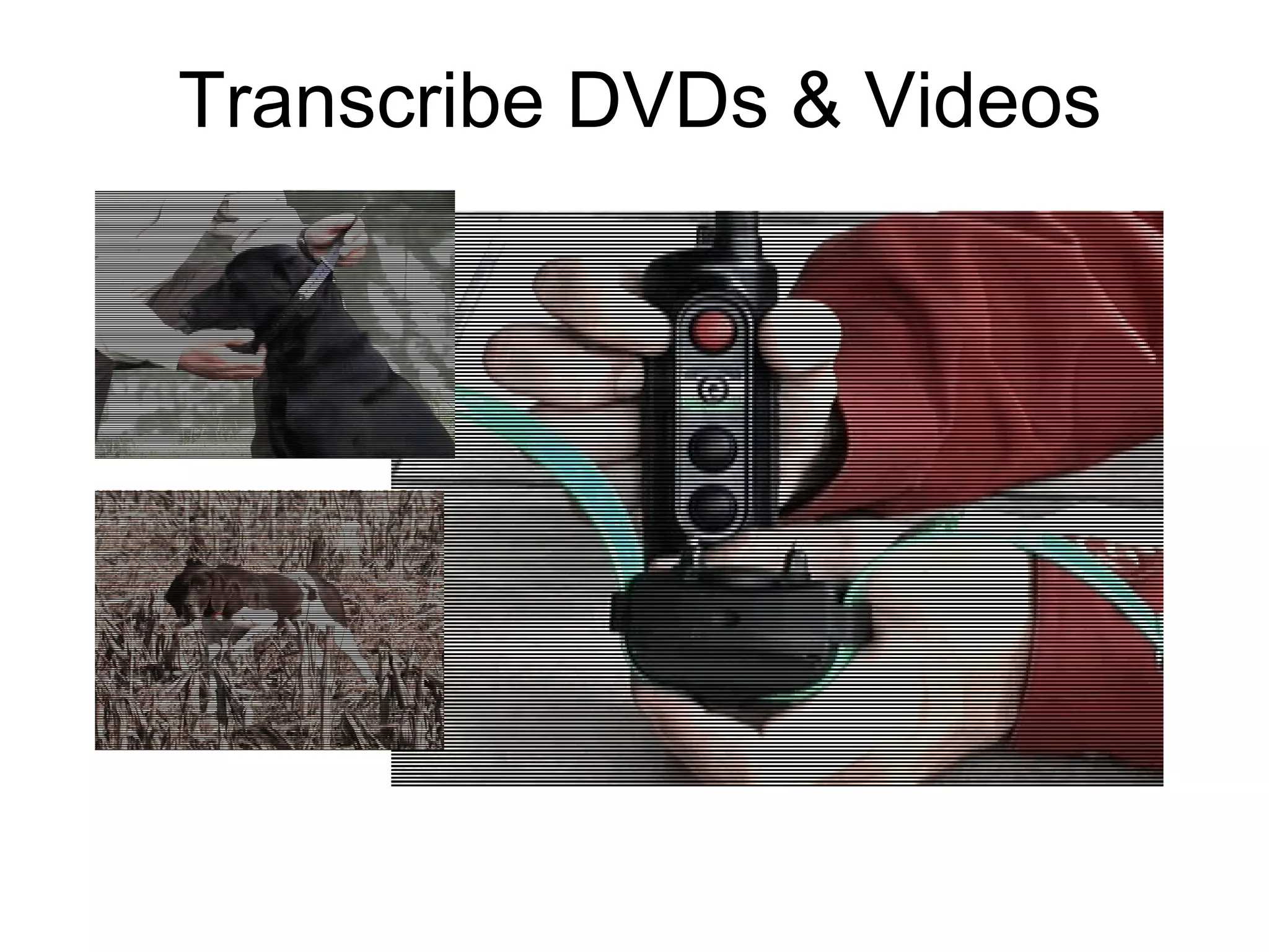 Transcribe DVDs & Videos 