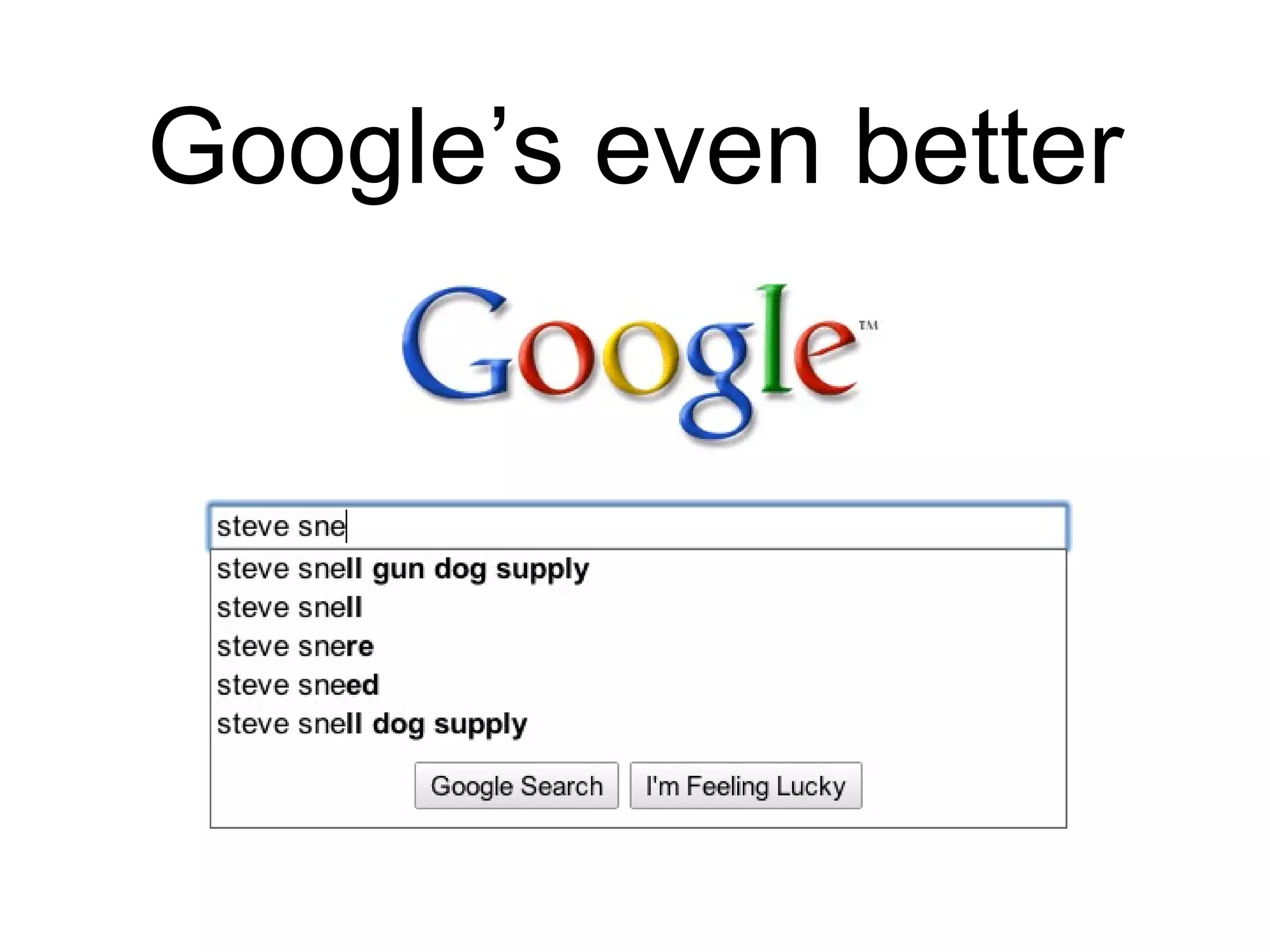 … Google’s even better 