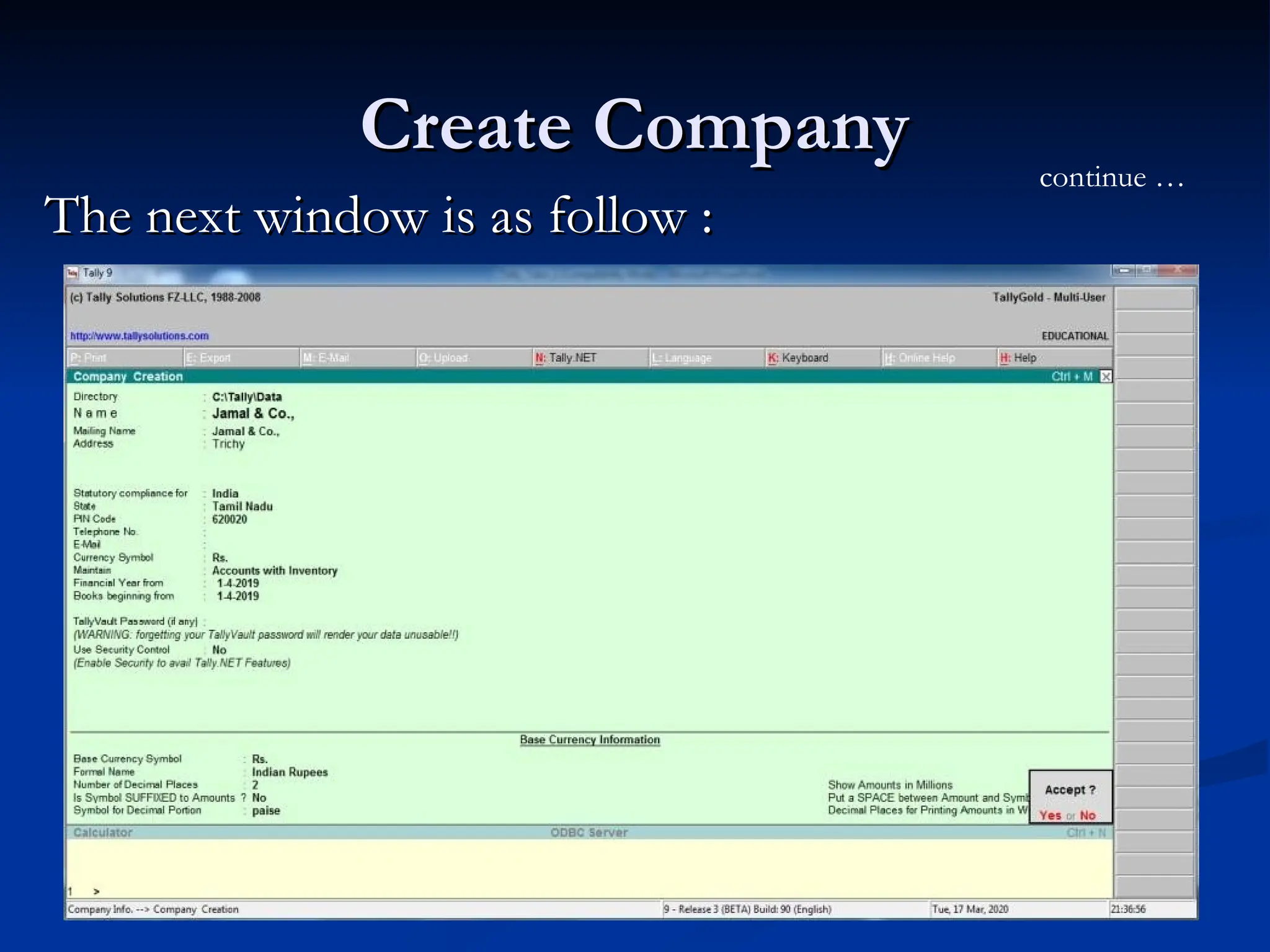 Create Company
Create Company
The next window is as follow :
The next window is as follow :
continue …
 