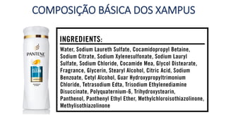COMPOSIÇÃO BÁSICA DOS XAMPUS
 