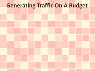 Generating Traffic On A Budget
 