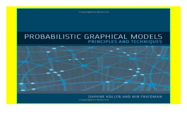 Probabilistic Graphical Models: Principles and Techniques