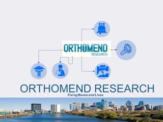 ORTHOMEND RESEARCHFixingBones and Lives
 