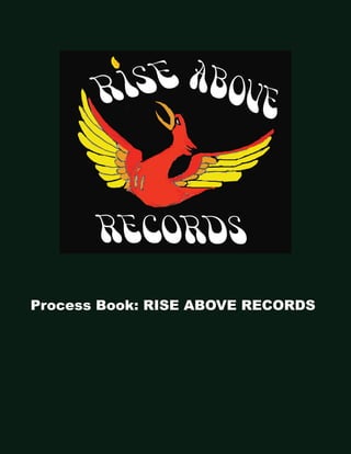Process Book: RISE ABOVE RECORDS
 