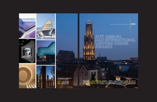 INCLUDING : THE RADIANCE AWARD : SPEIRS + MAJOR BRING LIGHT TO LIFE IN
UTRECHT PROCESS : 200+ PROJECTS, 3 DAYS, 7 EXPERT JUDGES FORECAST : JUDGES
ON THE FUTURE OF THE GLOBAL ARCHITECTURAL LIGHTING DESIGN PROFESSION
INTERNATIONAL ASSOCIATION
OF LIGHTING DESIGNERS
PHONE : +1 312 527 3677
FAX : +1 312 527 3680
WEB : WWW.IALD.ORG
EMAIL : IALD@IALD.ORG
INCLUDING : THE RADIANCE AWARD : SPEIRS + MAJOR BRING LIGHT TO LIFE IN
UTRECHT PROCESS : 200+ PROJECTS, 3 DAYS, 7 EXPERT JUDGES FORECAST : JUDGES
ON THE FUTURE OF THE GLOBAL ARCHITECTURAL LIGHTING DESIGN PROFESSION
INTERNATIONAL ASSOCIATION
OF LIGHTING DESIGNERS
PHONE : +1 312 527 3677
FAX : +1 312 527 3680
WEB : WWW.IALD.ORG
EMAIL : IALD@IALD.ORG
 