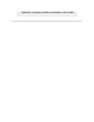 Également, à quelques endroits la ponctuation a été corrigée.
 