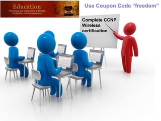 Rick Graziani graziani@cabrillo.edu 1
Complete CCNP
Wireless
certification
Use Coupon Code “freedom”
 