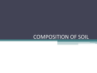 COMPOSITION OF SOIL
 
