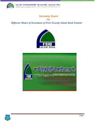 Page I
Internship Report
On
Different Modes of Investment of First Security Islami Bank Limited
 