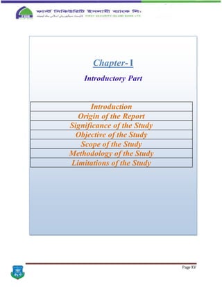 Page XV
Chapter- I
Introductory Part
Introduction
Origin of the Report
Significance of the Study
Objective of the Study
Scope of the Study
Methodology of the Study
Limitations of the Study
 