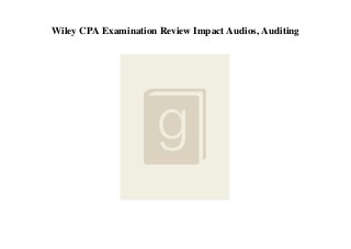 Wiley CPA Examination Review Impact Audios, Auditing
 