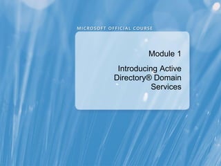 Module 1
 Introducing Active
Directory® Domain
           Services
 